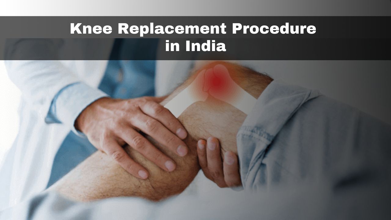 Knee Replacement Procedure in India