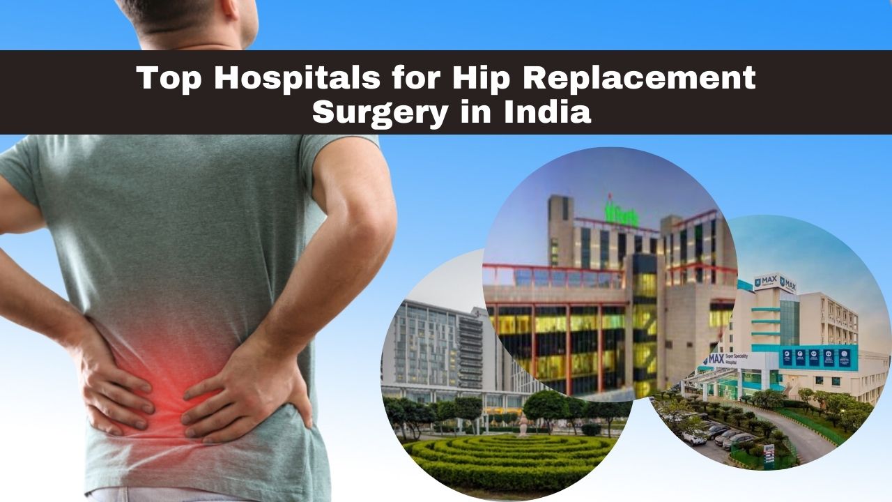 Top Hospitals for Hip Replacement Surgery in India